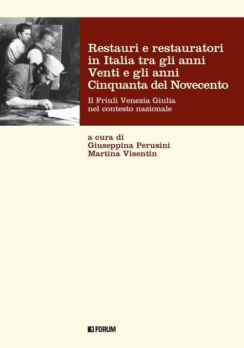 Restauri e restauratori in Italia tra gli anni Venti e gli anni Cinquanta del Novecento. Il Friuli Venezia Giulia nel contesto nazionale