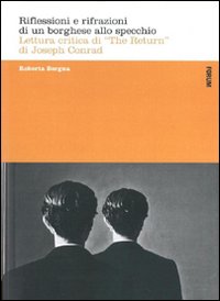 Riflessioni e rifrazioni di un borghese allo specchio. Lettura critica di &laquo;The return&raquo; di Joseph Conrad