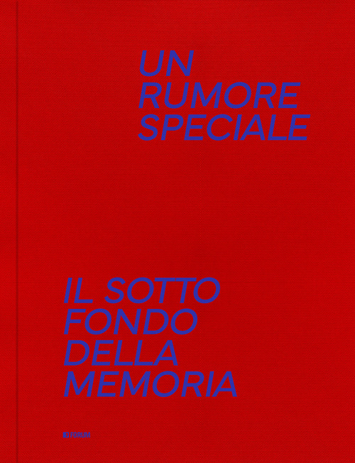 Un rumore speciale. Il sottofondo della memoria
