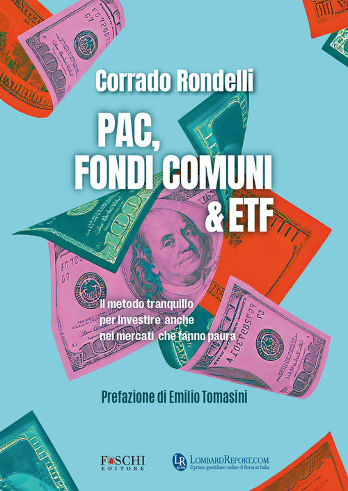 PAC, fondi comuni & ETF. Il metodo tranquillo per investire anche nei mercati che fanno paura