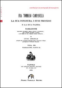 Fra Tommaso Campanella. La sua congiura, i suoi processi e la sua pazzia (rist. anast.)