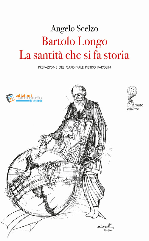 Bartolo Longo. La santit&agrave; che si fa storia