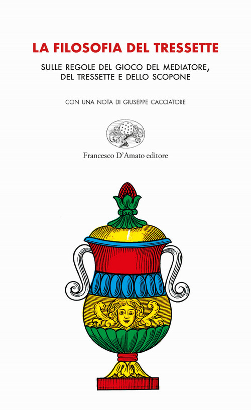 La filosofia del tressette. Sulle regole del gioco del mediatore, del tressette e dello scopone
