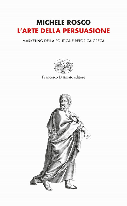 L'arte della persuasione. Marketing della politica e retorica greca