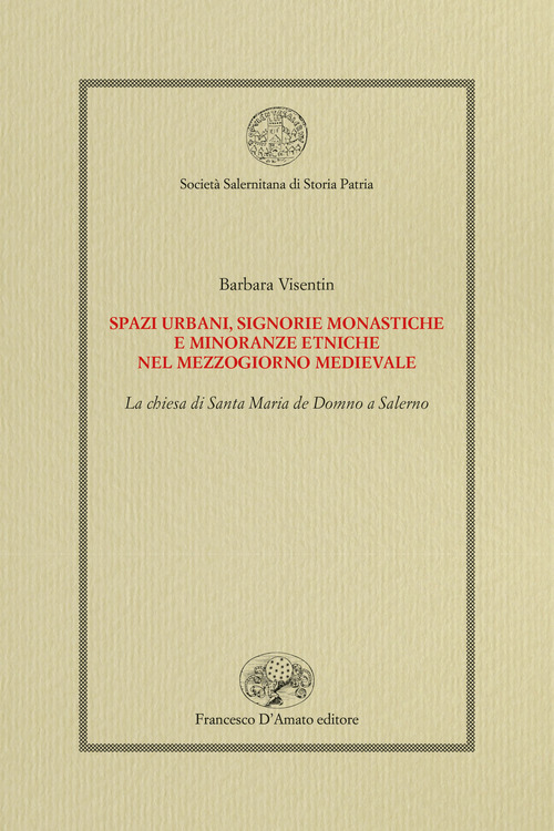 Spazi urbani, signorie monastiche e minoranze etniche nel Mezzogiorno medievale. La chiesa di Santa Maria de Domno a Salerno