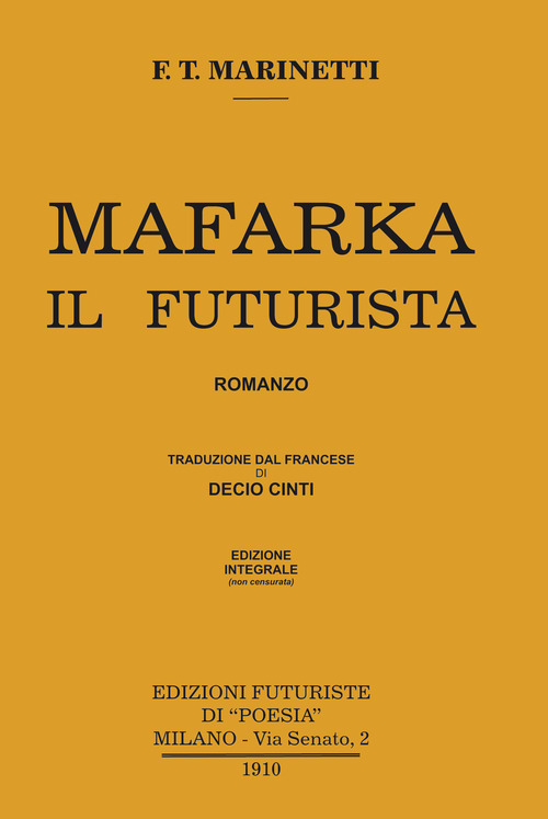 Mafarka il futurista. Edizione integrale non censurata del 1910