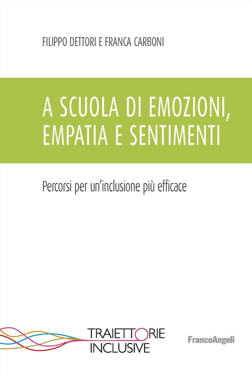 A scuola di emozioni, empatia e sentimenti. Percorsi per un'inclusione pi&ugrave; efficace