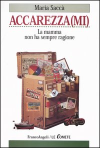 Accarezza(mi). La mamma non ha sempre ragione