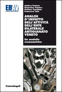 Analisi d'impatto dell'attivit&agrave; dell'ente bilaterale artigianato veneto. Un modello econometrico