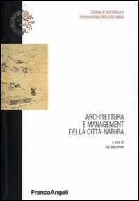 Architettura e management della citt&agrave;-natura