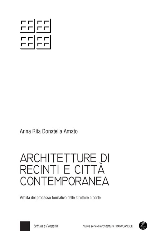 Architetture di recinti e citt&agrave; contemporanea. Vitalit&agrave; del processo formativo delle strutture a corte