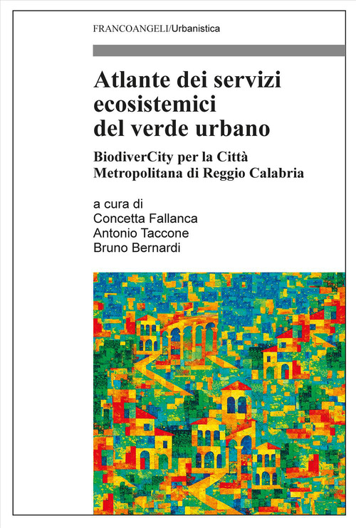 Atlante dei servizi ecosistemici del verde urbano. BiodiverCity per la Citt&agrave; Metropolitana di Reggio Calabria