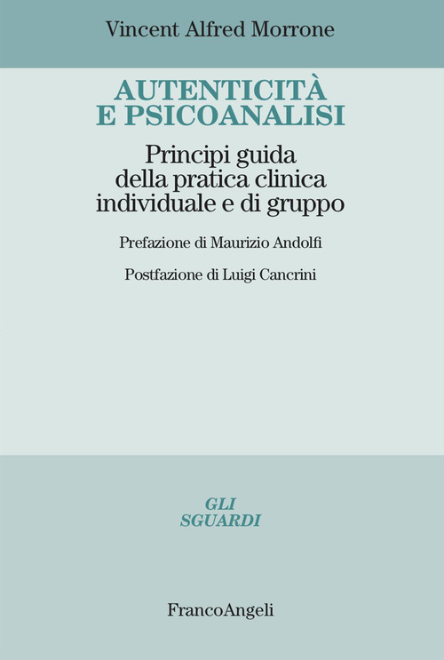 Autenticit&agrave; e psicoanalisi. Principi guida della pratica clinica individuale e di gruppo