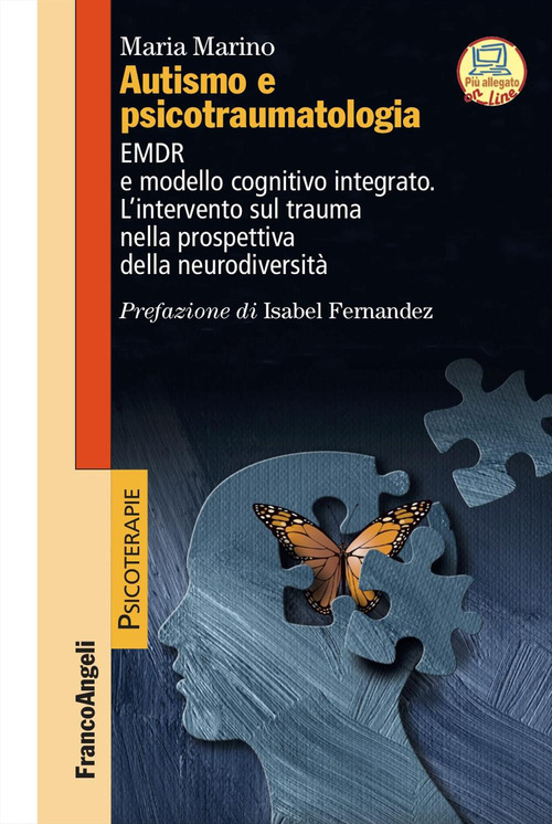 Autismo e psicotraumatologia. EMDR e modello cognitivo integrato. L'intervento sul trauma nella prospettiva della neurodiversit&agrave;