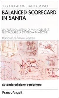 Balanced scorecard in sanit&agrave;. Un nuovo sistema di management per tradurre la strategia in azione