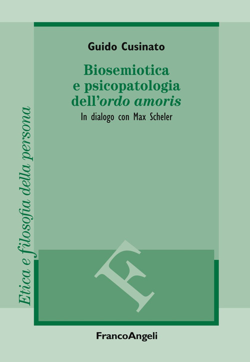 Biosemiotica e psicopatologia dell'&laquo;ordo amoris&raquo;. In dialogo con Max Scheler