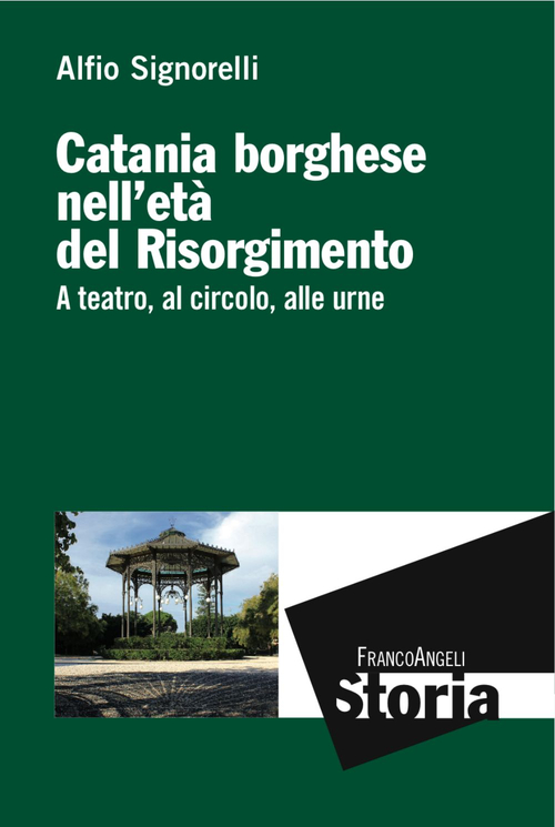 Catania borghese nell'et&agrave; del Risorgimento. A teatro, al circolo, alle urne