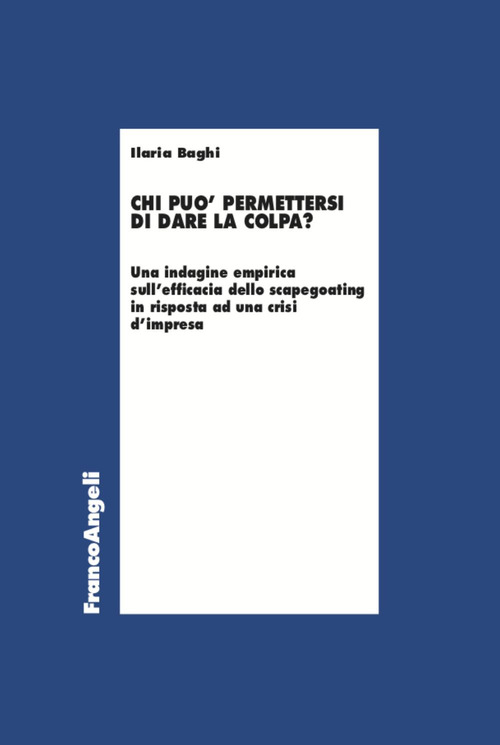 Chi pu&ograve; permettersi di dare la colpa? Un'indagine empirica sull'efficacia dello scapegoating in risposta ad una crisi d'impresa