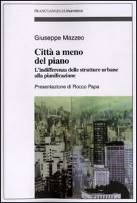 Citt&agrave; a meno del piano. L'indifferenza delle strutture urbane alla pianificazione