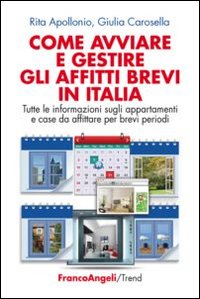 Come avviare e gestire gli affitti brevi in Italia. Tutte le informazioni sugli appartamenti e case da affittare per brevi periodi