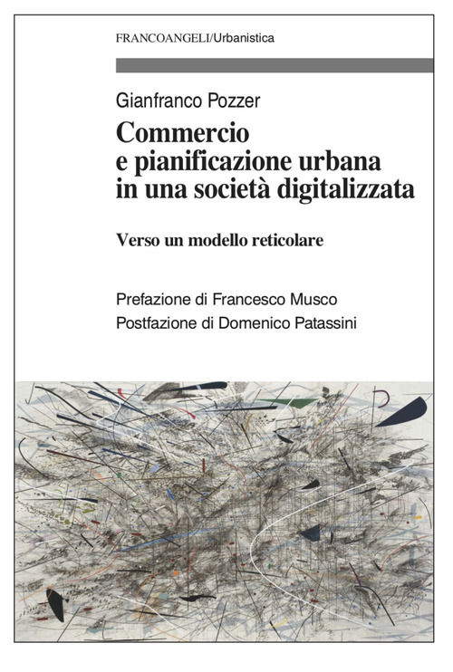 Commercio e pianificazione urbana in una societ&agrave; digitalizzata. Verso un modello reticolare