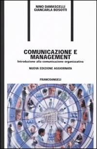 Comunicazione e management. Introduzione alla comunicazione organizzativa