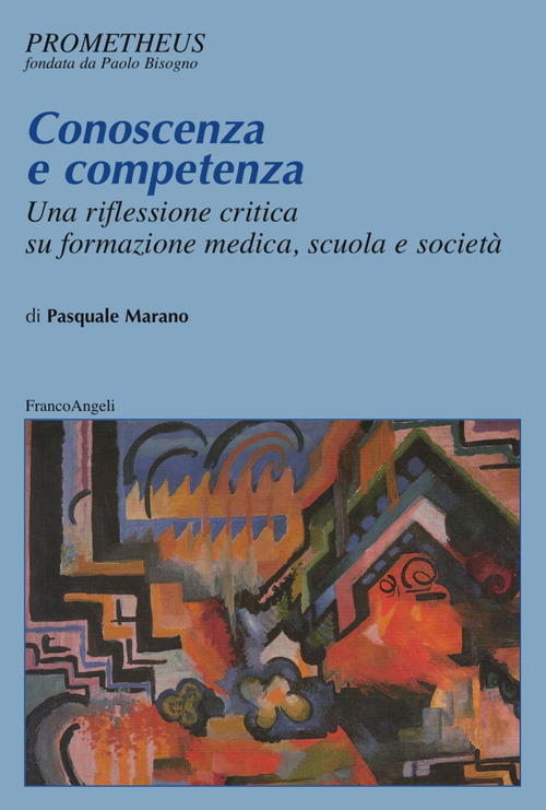 Conoscenza e competenza. Una riflessione critica su formazione medica, scuola e societ&agrave;