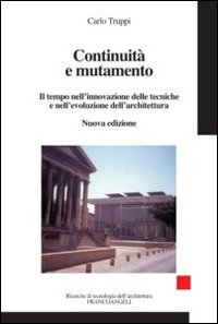 Continuit&agrave; e mutamento. Il tempo nell'innovazione delle tecniche e nell'evoluzione dell'architettura