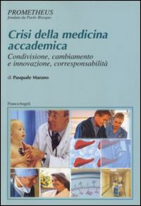 Crisi della medicina accademica. Condivisione, cambiamento e innovazione, corresponsabilit&agrave;