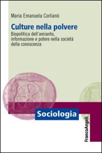 Culture nella polvere. Biopolitica dell'amianto, informazione e potere nella societ&agrave; della conoscenza