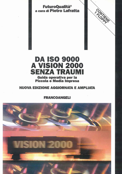 Da ISO 9000 a Vision 2000 senza traumi. Guida operativa per la piccola e media impresa