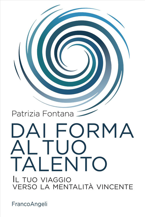 Dai forma al tuo talento. Il tuo viaggio verso la mentalità vincente