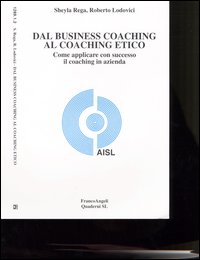 Dal business coaching al coaching etico. Come applicare con successo il coaching in azienda