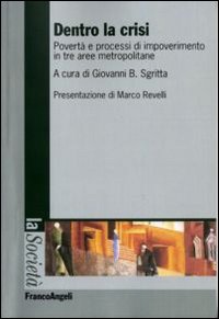 Dentro la crisi. Povert&agrave; e processi di impoverimento in tre aree metropolitane