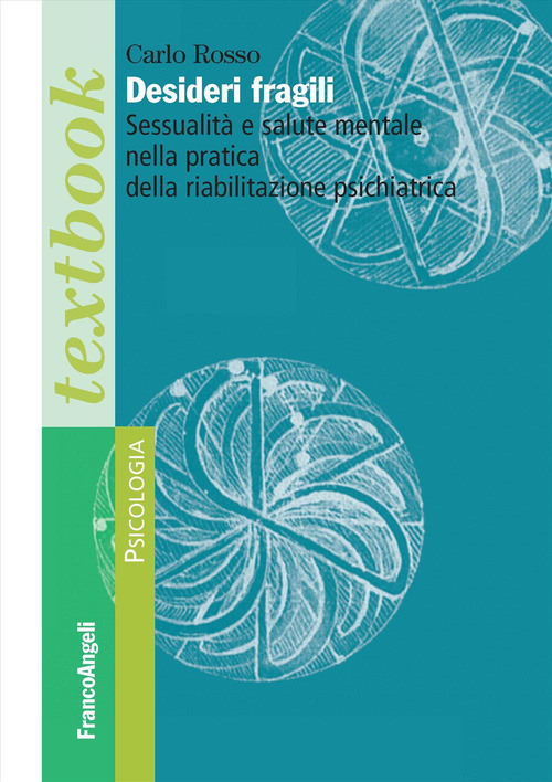Desideri fragili. Sessualit&agrave; e salute mentale nella pratica della riabilitazione psichiatrica