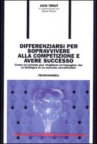 Differenziarsi per sopravvivere alla competizione e avere successo. Come un'azienda pu&ograve; ritagliarsi un'immagine che la distingua in un mercato sovraffollato