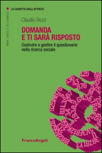 Domanda e ti sar&agrave; risposto. Costruire e gestire il questionario nella ricerca sociale