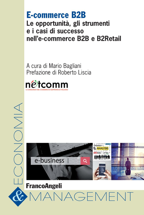 E-commerce B2B. Le opportunit&agrave;, gli strumenti e i casi di successo nell'e-commerce B2B e B2Retail