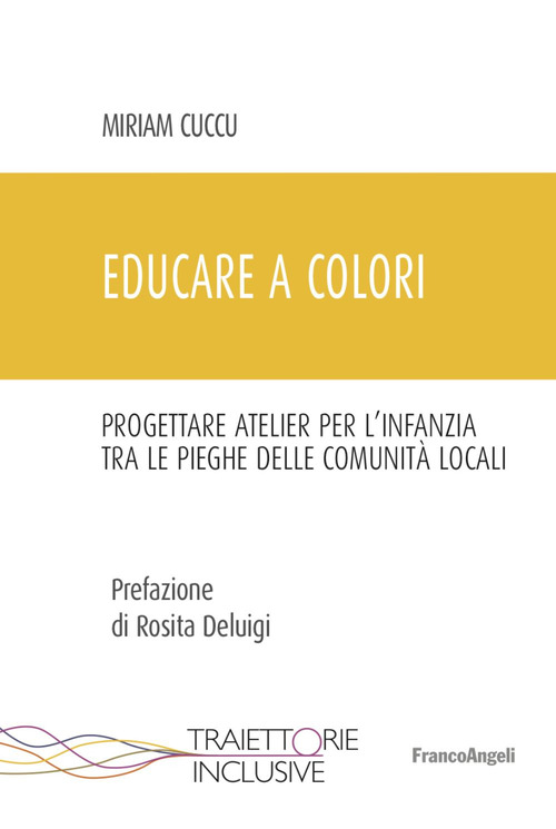 Educare a colori. Progettare atelier per l'infanzia tra le pieghe delle comunit&agrave; locali