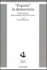 Esporre la democrazia. Profili giuridici della comunicazione del governo