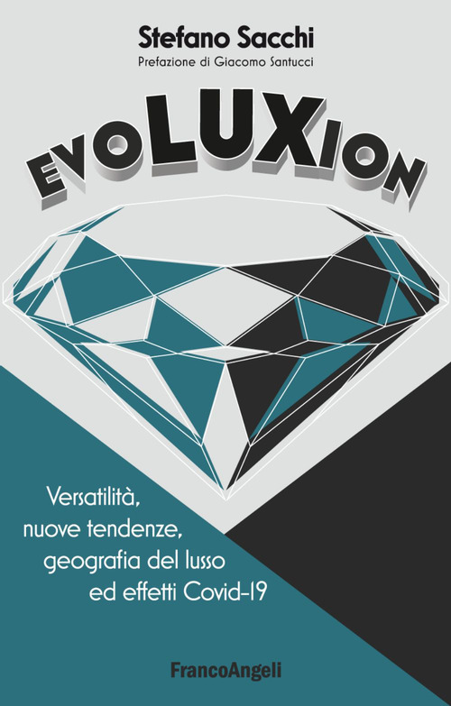 Evoluxion. Versatilit&agrave;, nuove tendenze, geografia del lusso ed effetti Covid-19