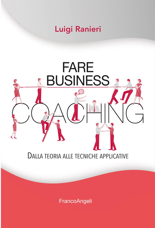 Fare business coaching. Dalla teoria alle tecniche applicative