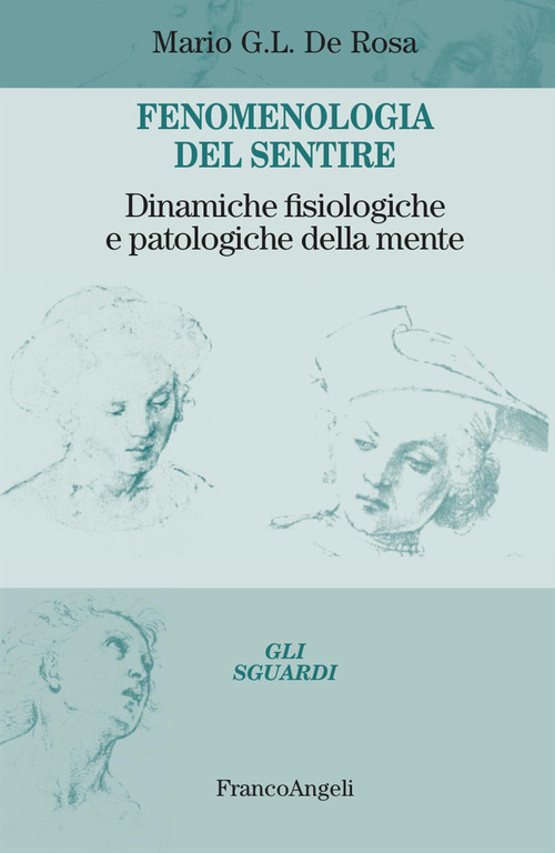 Fenomenologia del sentire. Dinamiche fisiologiche e patologiche della mente