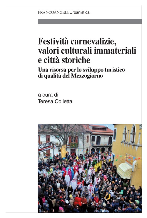 Festivit&agrave; carnevalizie, valori culturali immateriali e citt&agrave; storiche. Una risorsa per uno sviluppo turistico di qualit&agrave; del Mezzogiorno