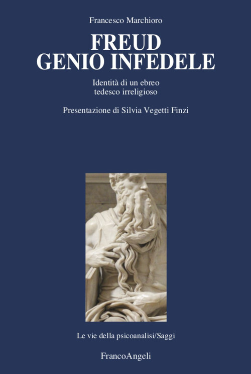 Freud genio infedele. Identit&agrave; di un ebreo tedesco irreligioso