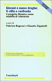 Giovani e nuove droghe: sei citt&agrave; a confronto. Il progetto Mosaico come modello d'intervento. Con CD-ROM