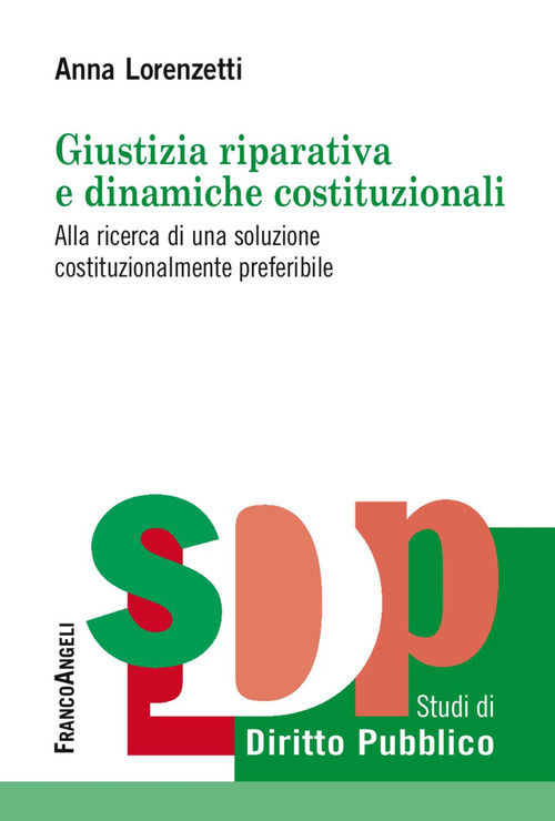 Giustizia riparativa e dinamiche costituzionali. Alla ricerca di una soluzione costituzionalmente preferibile