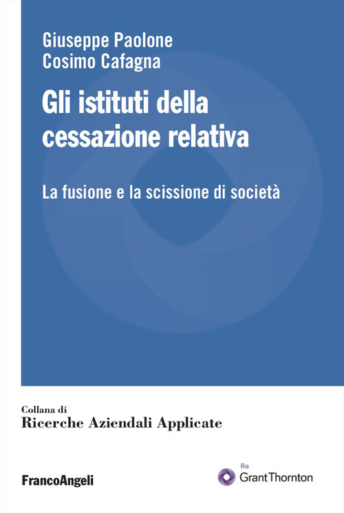 Gli istituti della cessazione relativa. La fusione e la scissione di societ&agrave;