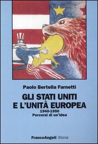 Gli Stati Uniti e l'unit&agrave; europea (1940-1950). Percorsi di un'idea