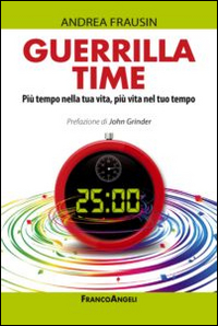 Guerrilla time. Più tempo nella tua vita, più vita nel tuo tempo